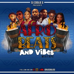 DJ COOLIE G presents: AFROBEATS & VIBES 2021 PT. 1