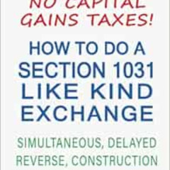 [Download] KINDLE ✉️ How To Do A Section 1031 Like Kind Exchange: Simultaneous, Delay