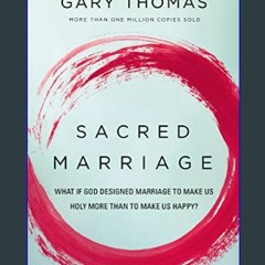 (DOWNLOAD PDF)$$ ✨ Sacred Marriage: What If God Designed Marriage to Make Us Holy More Than to Mak
