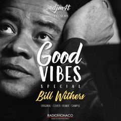 Good Vibes #35 Radio Monaco [08-05-20] (Bill Withers)