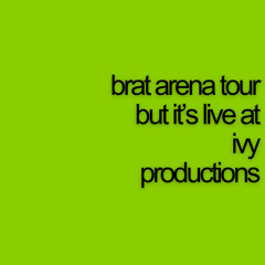 Ivy | Brat Arena Tour Act 1