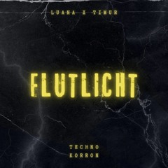 FLUTLICHT - LUANA x TIMUR - TECHNO