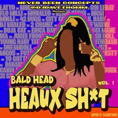 Bald Head Heaux Sh*t Vol. I (FULL MIX)