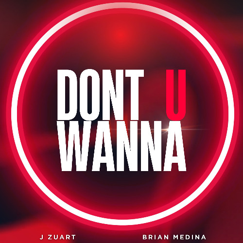 J Zuart, Brian Medina - DONT U WANNA (teaser)
