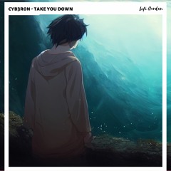 Cyb3r0n - Take You Down