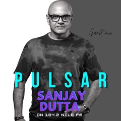 Sanjay Dutta - Pulsar Exclusive Guestmix - 104.2 Nile FM - 26th January 2023