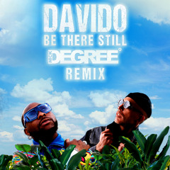 DAVIDO - BE THERE STILL (NICK DEGREE˚ REMIX)