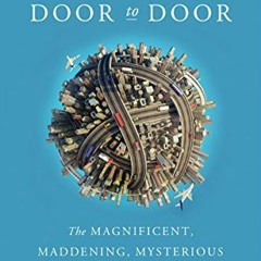 [View] PDF 💓 Door to Door: The Magnificent, Maddening, Mysterious World of Transport