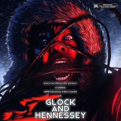 Glock & Hennessy (w/ HerbTheZodiak x Artifact)
