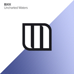 BiXX - Uncharted Waters (Original Mix)