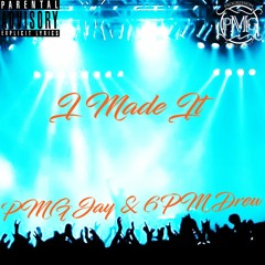6PM Drew - PMGJay - I Made It Ft 6PM Drew (mastered)