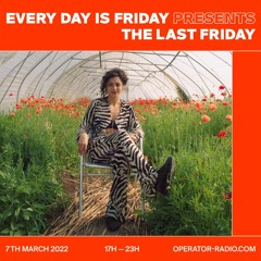 Every day is Friday presents The Last Friday w/ OG Karin - 7th March 2022