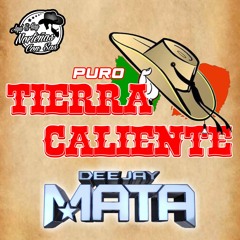 Tierra Caliente Mix 2021 - DJ Mata