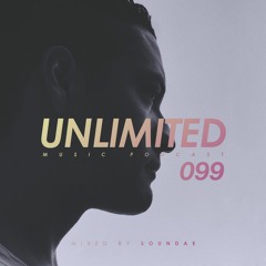 Unlimited Music Podcast 099 mixed by Soundae — 2022/9/23