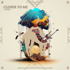 T - Zhuk - Closer To Me (Cafe De Anatolia)