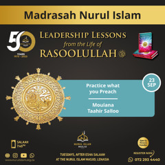 Practice what you preach -Leadership Lesson from the Seerah - Ml Taahir Salloo- Madrasah Nurul Islam