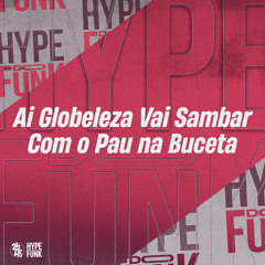 Ai Globeleza Vai Sambar Com o Pau na Buceta (feat. Silva Mc & MC MAGRINHO)
