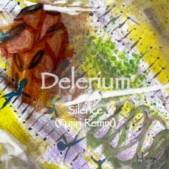 Delerium - Silence(Fujiri Remix)