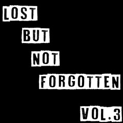 Lost But Not Forgotten Vol 3