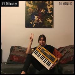 FILTH Invites: Episode 3 - DJ Manu C