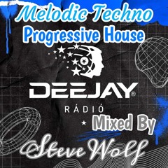 Melodic Techno & Progressive House Deejay Radió Live Mix(Steve Wolf)2024.03