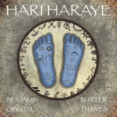 Hari Haraye - Benjamin Crystal & Butter Thieves