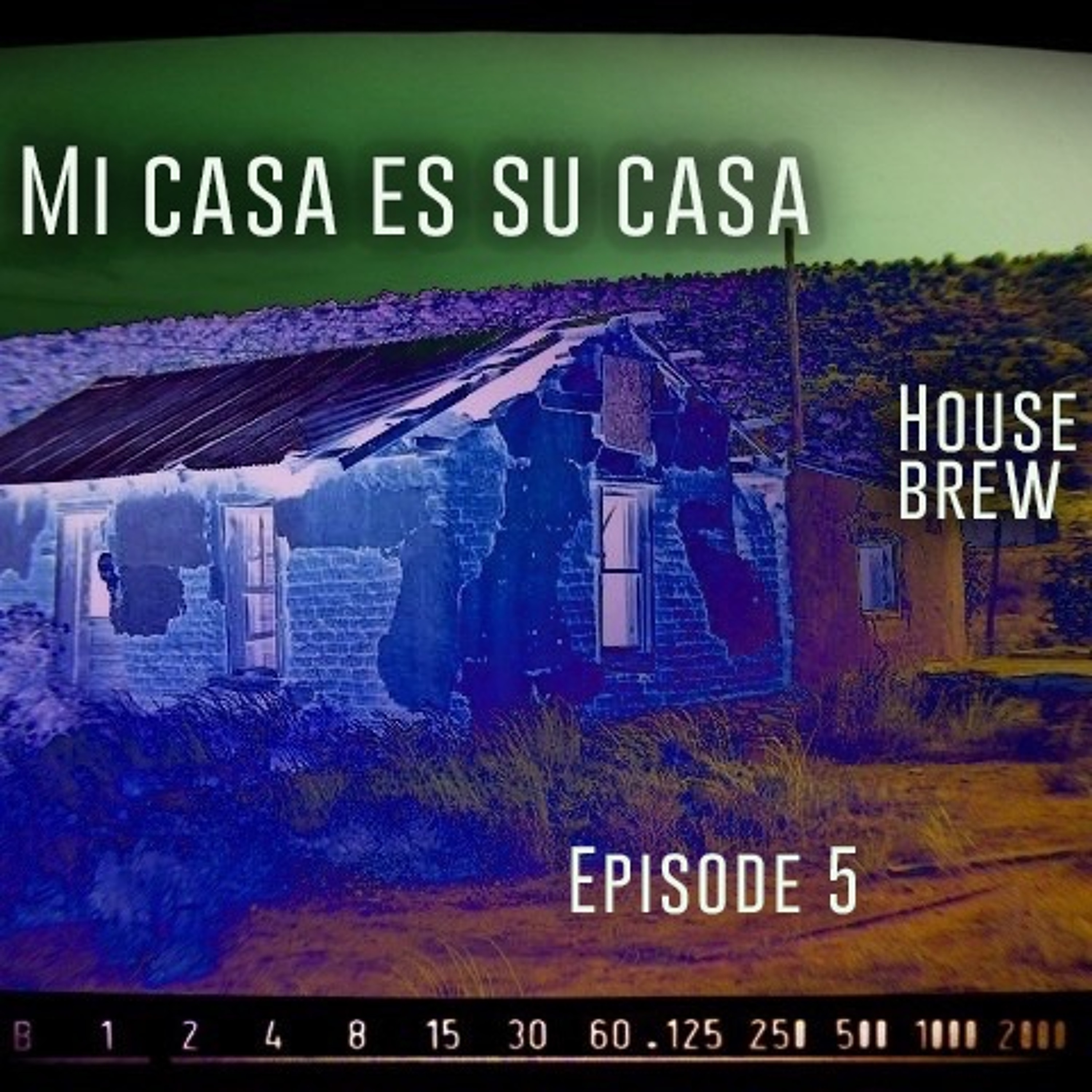 L F presents Mi Casa Es Su Casa - House Brew - Episode. 5