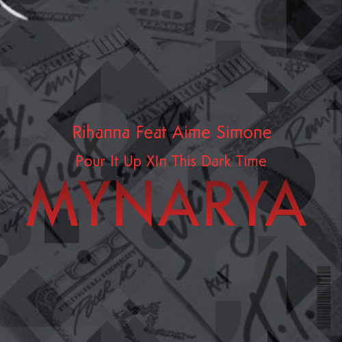 Pour It Up XIn This Dark Time ( MYNARYA EDIT ) FREEDOWNLOAD