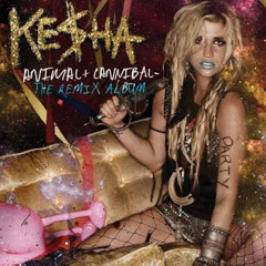 Idk just messing around (Cannibal - Ke$ha)