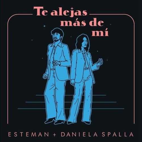Esteman, Daniela Spalla - Te Alejas Más De Mí (Castle Groove Remix)