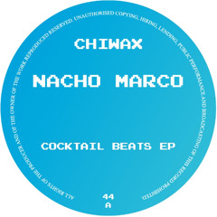 CHIWAX044 - NACHO MARCO - COCKTAIL BEATS EP