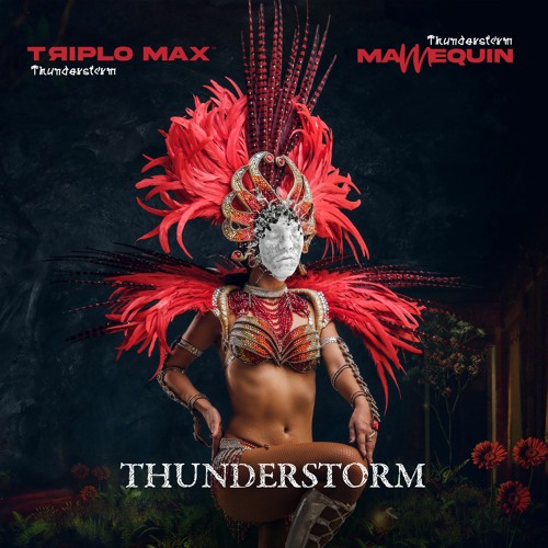 Triplo Max X Mannequin- Thunderstorm (Extended Version )