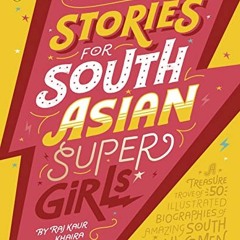 Get [EBOOK EPUB KINDLE PDF] Stories for South Asian Supergirls by  Raj Kaur Khaira 🖋️