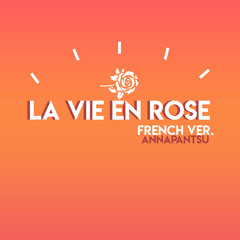 La Vie en Rose (French Version.)