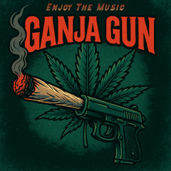 Ganja Gun - Enjoy The Music