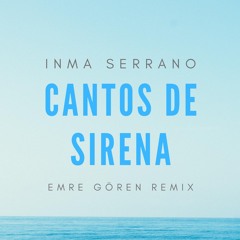 Inma Serrano - Cantos De Sirena (Emre Goren Remix)