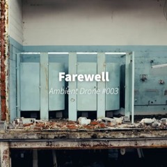 FAREWELL (Ambient Drone )