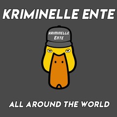 Kriminelle Ente- All Around The World