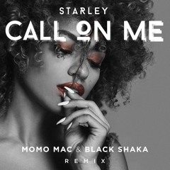 Starley - Call On Me (Momo Mac & Black Shaka Remix)