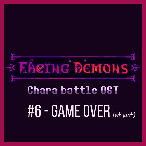 Facing Demons OST | GAME OVER (at last) [6]