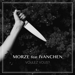 Morze feat Ivanchen - Voulez Vous?