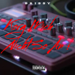 Brissy- Korg Mich Nicht So An !