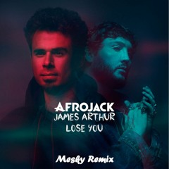 Lose You - Afrojack & James Arthur (Mesky Remix)