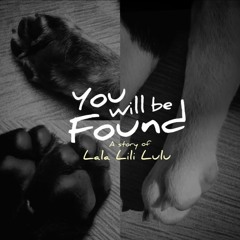 You Will Be Found (A Story Of Lala Lili Lulu)