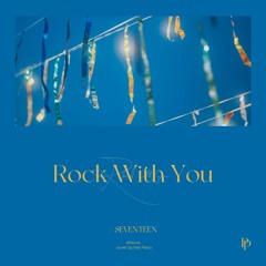 세븐틴 (SEVENTEEN) - Rock with you Piano Cover 피아노 커버