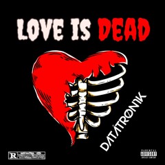 Love is Dead "We Are All Sick"
