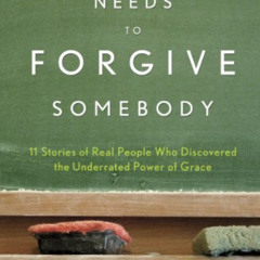 GET EBOOK 📖 Everybody Needs to Forgive Somebody by  Allen R. Hunt EPUB KINDLE PDF EB