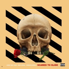 Scared To Slide - King Vegas X Johnny May Cash X Thedevilsfruit