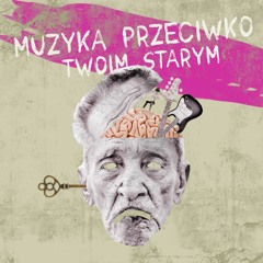 Muzyka przeciwko twoim starym #15
