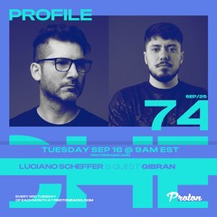 Gibran Guest Mix at Proton Radio @ Profile #74 | Luciano Scheffer